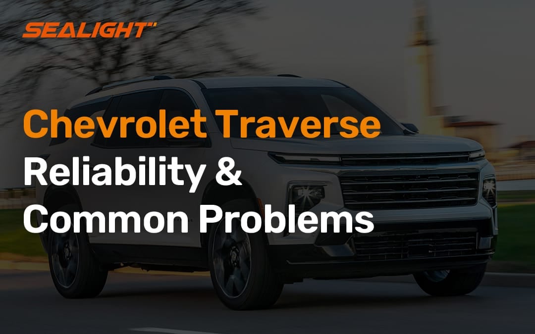 Chevrolet Traverse Reliability & Common Problems (with Lighting Tips)