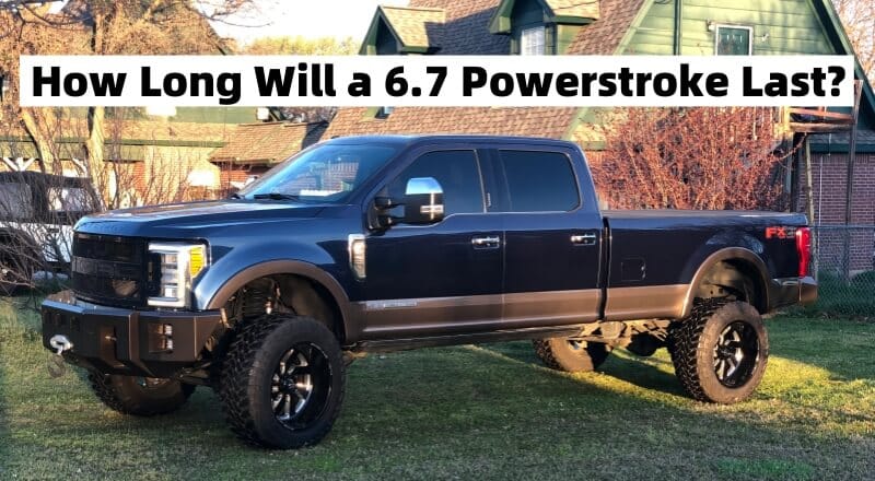 6.7 Powerstroke Life Expectancy: How Many Miles Can It Last?
