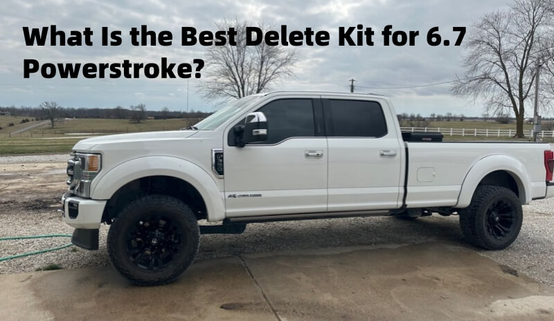 what-is-the-best-delete-kit-for-6-7-powerstroke