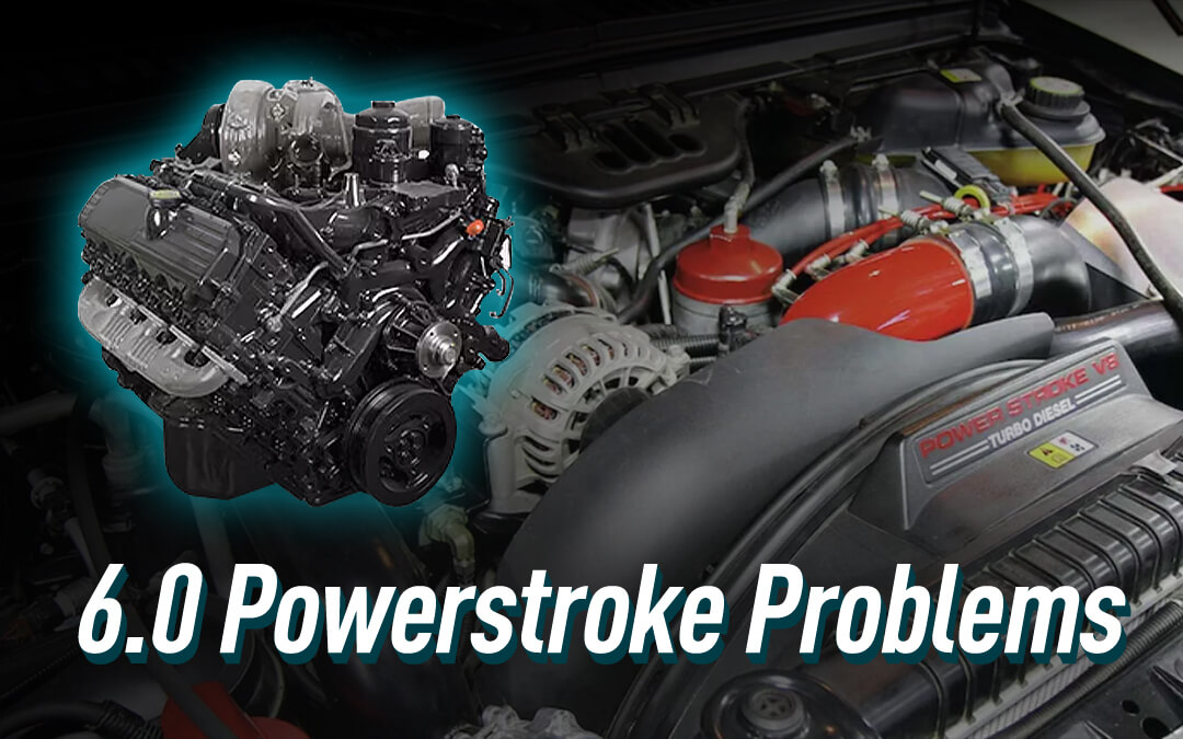 Top 10 Common 6.0 Powerstroke Problems and Solutions